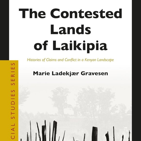 The Contested Lands of Laikipia Histories of Claims and Conflict in a Kenyan - Picture 1 of 1